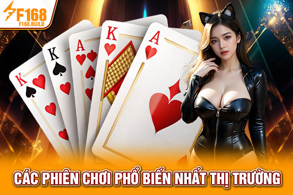 Các phiên chơi phổ biến nhất thị trường Các phiên chơi phổ biến nhất thị trường