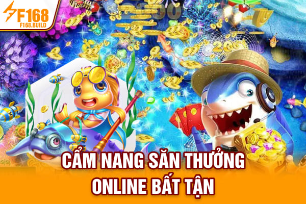 Cẩm nang săn thưởng online bất tận Cẩm nang săn thưởng online bất tận