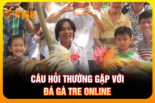 Câu hỏi thường gặp với đá gà tre online Câu hỏi thường gặp với đá gà tre online
