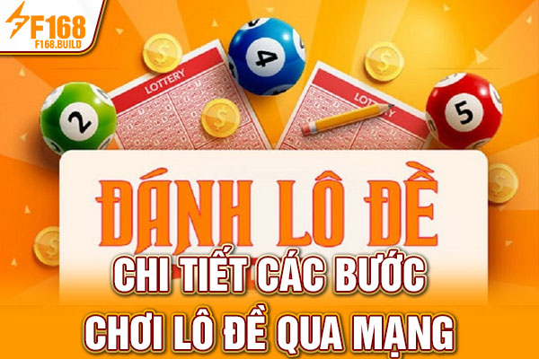 Chi tiết các bước chơi lô đề qua mạng Chi tiết các bước chơi lô đề qua mạng