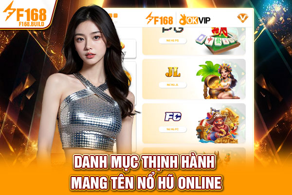 Danh mục thịnh hành mang tên nổ hũ online Danh mục thịnh hành mang tên nổ hũ online