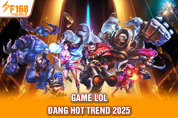 Game LOL đang hot trend Game LOL đang hot trend