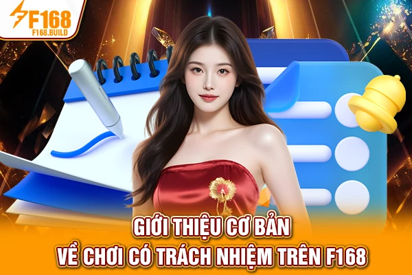 Giới thiệu cơ bản về cược có trách nhiệm trên F168 Giới thiệu cơ bản về cược có trách nhiệm trên F168
