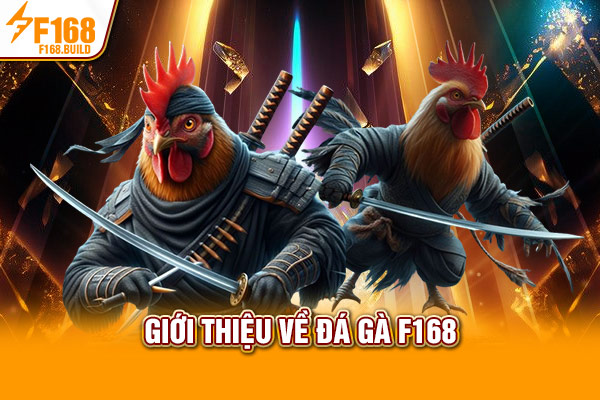 Giới thiệu về đá gà F168 Giới thiệu về đá gà F168