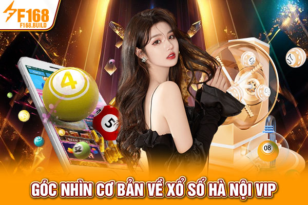 Góc nhìn cơ bản về xổ số Hà Nội Vip Góc nhìn cơ bản về xổ số Hà Nội Vip