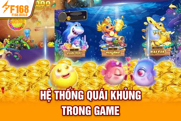 Hệ thống quái khủng trong game Hệ thống quái khủng trong game