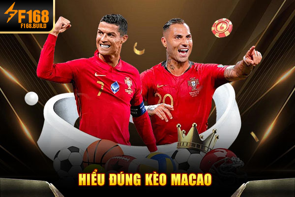 Hiểu đúng kèo Macao Hiểu đúng kèo Macao
