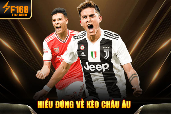 Hiểu đúng về kèo châu Âu Hiểu đúng về kèo châu Âu
