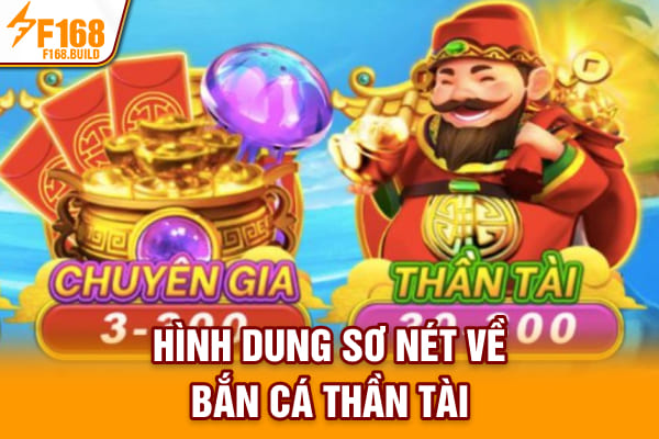 Hình dung sơ nét về bắn cá thần tài Hình dung sơ nét về bắn cá thần tài