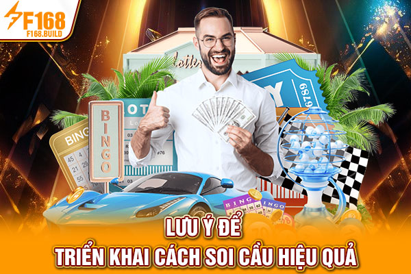 Lưu ý để triển khai cách soi cầu hiệu quả