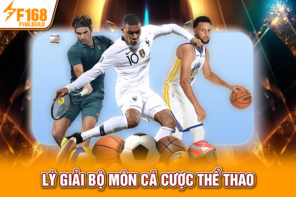 Lý giải bộ môn cá cược thể thao Lý giải bộ môn cá cược thể thao