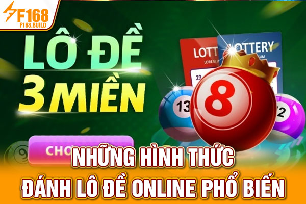 Những hình thức đánh lô đề online phổ biến Những hình thức đánh lô đề online phổ biến