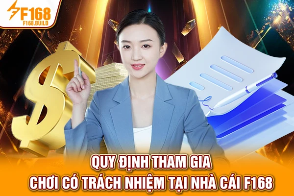 Quy định tham gia có trách nhiệm tại nhà cái F168 Quy định tham gia có trách nhiệm tại nhà cái F168