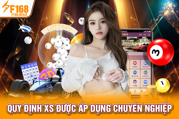 Quy định XS được áp dụng chuyên nghiệp Quy định XS được áp dụng chuyên nghiệp
