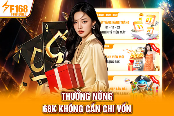 Thưởng nóng 68K không cần chi vốn Thưởng nóng 68K không cần chi vốn