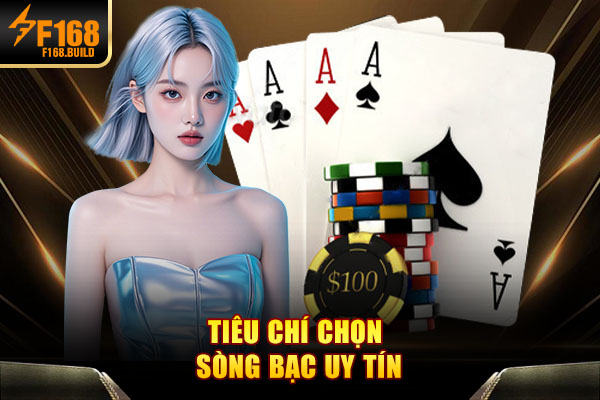 Tiêu chí chọn sòng bạc uy tín Tiêu chí chọn sòng bạc uy tín