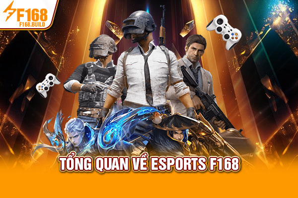 Tổng quan về Esports F168 Tổng quan về Esports F168