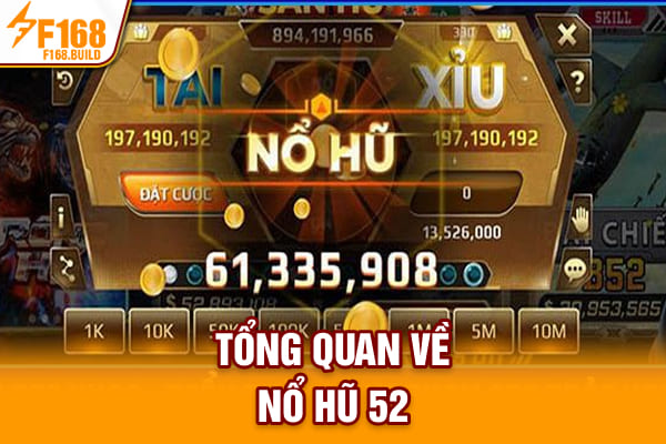 Tổng quan về Nổ hũ 52 Tổng quan về Nổ hũ 52