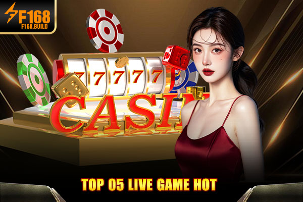 Top 05 live game hot Top 05 live game hot