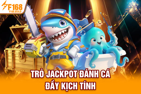 Trò Jackpot đánh cá đầy kịch tính Trò Jackpot đánh cá đầy kịch tính