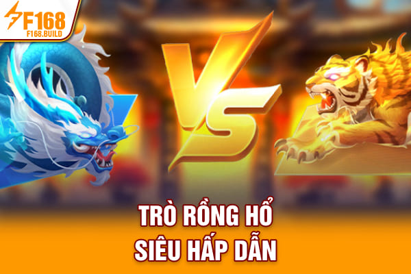 Trò rồng hổ siêu tốc độ Trò rồng hổ siêu tốc độ