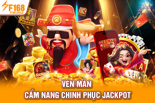 Vén màn cẩm nang chinh phục Jackpot Vén màn cẩm nang chinh phục Jackpot