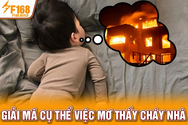 Giải mã cụ thể việc mơ thấy cháy nhà Giải mã cụ thể việc mơ thấy cháy nhà