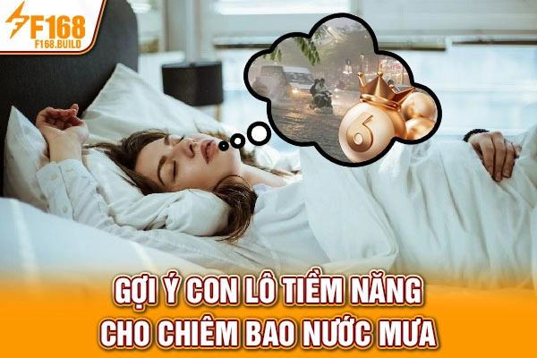 Gợi ý con lô tiềm năng cho chiêm bao nước mưa Gợi ý con lô tiềm năng cho chiêm bao nước mưa