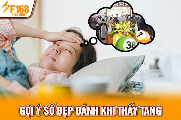 Gợi ý số đẹp đánh khi thấy tang Gợi ý số đẹp đánh khi thấy tang