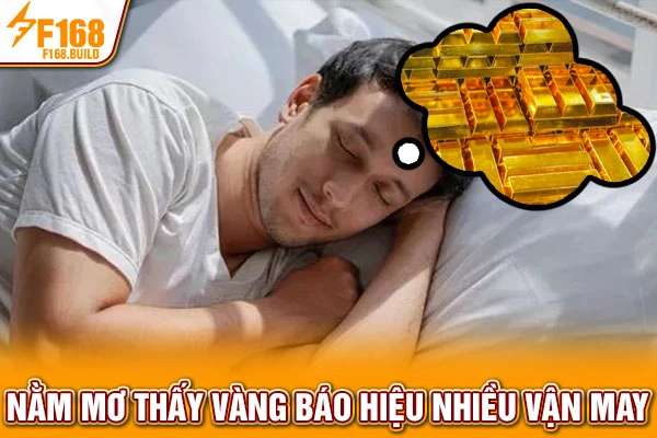 Nằm mơ thấy vàng báo hiệu nhiều vận may Nằm mơ thấy vàng báo hiệu nhiều vận may