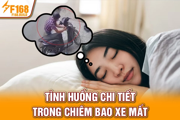 Tình huống chi tiết trong chiêm bao xe mất Tình huống chi tiết trong chiêm bao xe mất